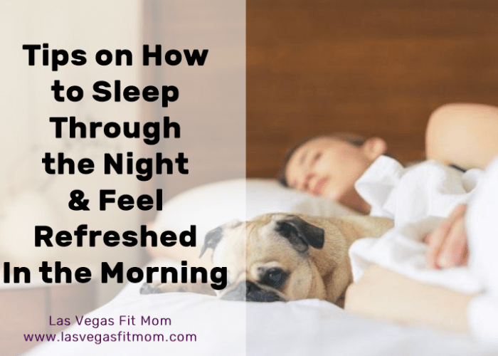 Tips on How to Sleep Through the Night & Feel Refreshed In the Morning